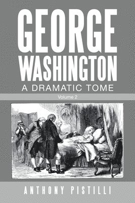 George Washington, a Dramatic Tome 1