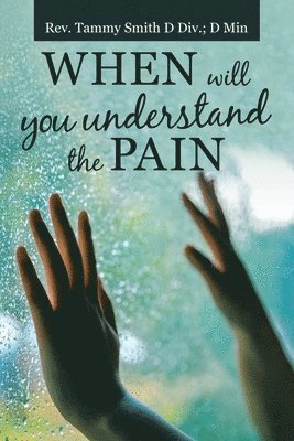 When Will You Understand the Pain 1
