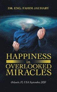 bokomslag Happiness in Overlooked Miracles
