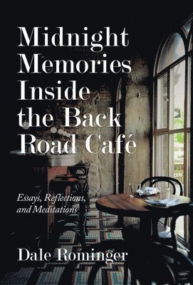 Dale Rominger - Midnight Memories Inside the Back Road Café, Inbunden