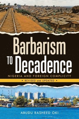 Abudu Rasheed Oki, ABUDU RASHEED OKI - Barbarism to Decadence, Häftad