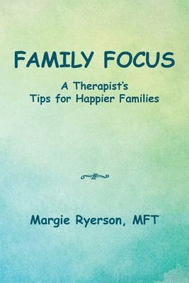 bokomslag Family Focus a Therapist's Tips for Happier Families