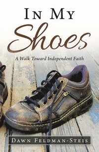 bokomslag In My Shoes: A Walk Toward Independent Faith