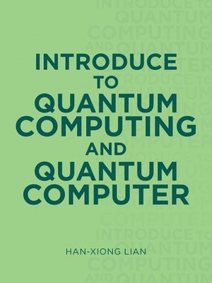 bokomslag Introduce to Quantum Computing and Quantum Computer