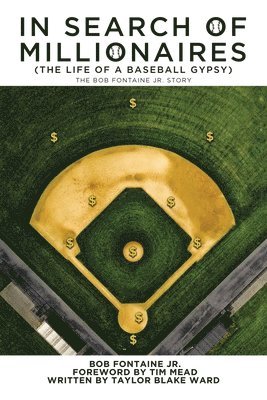 Taylor Blake Ward, Bob Fontaine Jr - In Search of Millionaires (The Life of a Baseball Gypsy), Häftad