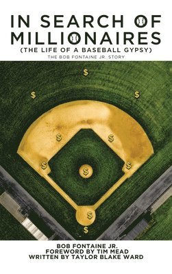 Taylor Blake Ward, Bob Fontaine Jr - In Search of Millionaires (The Life of a Baseball Gypsy), Inbunden
