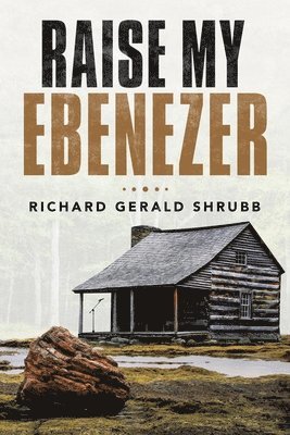Richard Gerald Shrubb - Raise My Ebenezer, Häftad