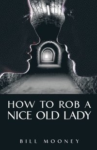 bokomslag How to Rob a Nice Old Lady