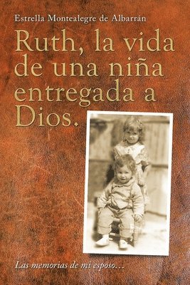 Ruth, La Vida De Una Nia Entregada a Dios. 1