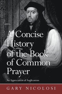 bokomslag A Concise History of the Book of Common Prayer