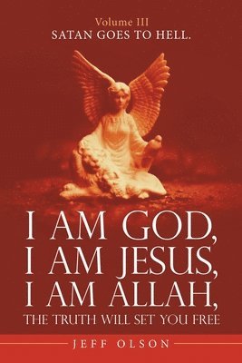 bokomslag I Am God, I Am Jesus, I Am Allah, the Truth Will Set You Free.