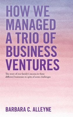 bokomslag How We Managed a Trio of Business Ventures