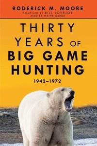 bokomslag Thirty Years of Big Game Hunting