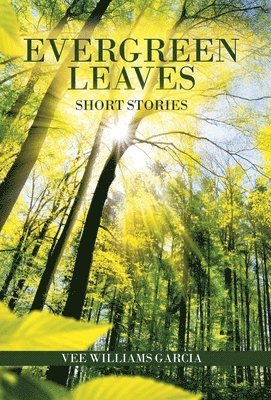 Vee Williams Garcia - Evergreen Leaves, Inbunden