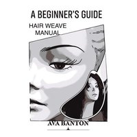 bokomslag A Beginner's Guide Hair Weave Manual