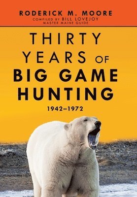 bokomslag Thirty Years of Big Game Hunting