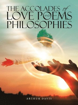 Arthur Davis - Accolades of Love Poems and Philosophies, Inbunden