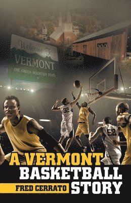 bokomslag A Vermont Basketball Story