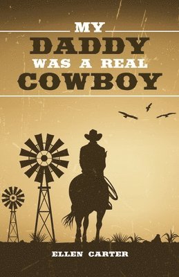 Ellen Carter - My Daddy Was a Real Cowboy, Häftad