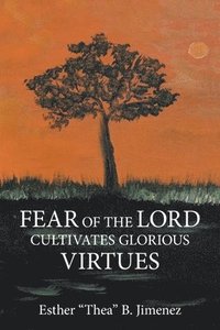 bokomslag Fear of the Lord Cultivates Glorious Virtues