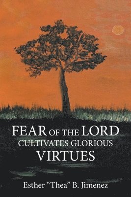 bokomslag Fear of the Lord Cultivates Glorious Virtues