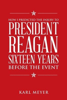 How I Predicted the Injury to President Reagan Sixteen Years Before the Event 1