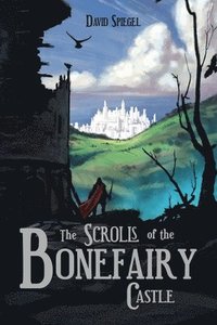bokomslag The Scrolls of the Bonefairy Castle