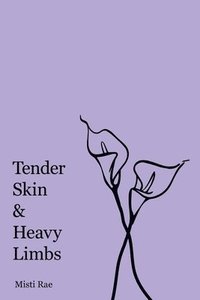 bokomslag Tender Skin & Heavy Limbs
