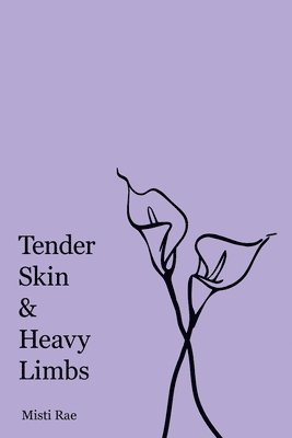 bokomslag Tender Skin & Heavy Limbs