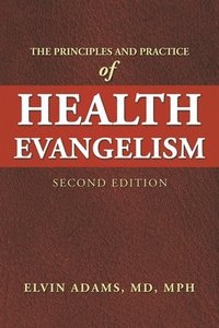 bokomslag The Principles and Practice of Health Evangelism