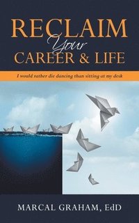 bokomslag Reclaim Your Career & Life