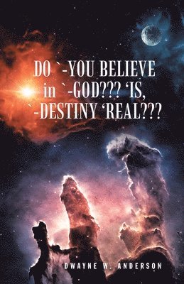 Do `-You Believe in `-God 'Is, `-Destiny 'Real