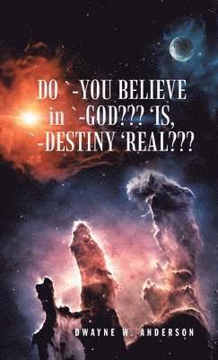 Do `-You Believe in `-God 'Is, `-Destiny 'Real