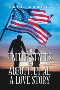 bokomslag United States Vs. Abbott, Et Al. a Love Story