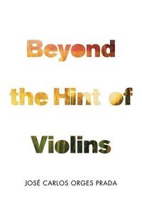 bokomslag Beyond the Hint of Violins