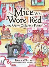bokomslag The Mice Who Wore Red and Other Children's Poems