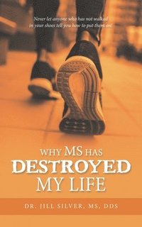 bokomslag Why M.S. Has Destroyed My Life