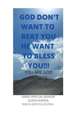God Don't Want to Beat You He Want to Bless You!!! 1