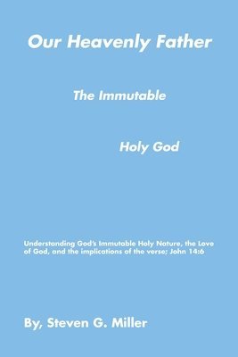 Our Heavenly Father the Immutable Holy God 1