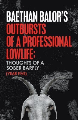 Outbursts of a Professional Lowlife; Thoughts of a Sober Barfly 1