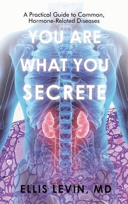 Ellis Levin - You Are What You Secrete, Inbunden