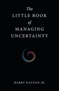 bokomslag The Little Book of Managing Uncertainty