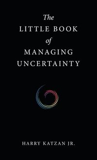 bokomslag The Little Book of Managing Uncertainty