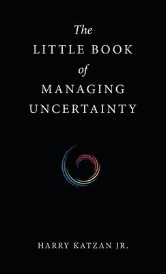 Little Book of Managing Uncertainty