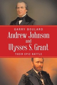 bokomslag Andrew Johnson and Ulysses S. Grant