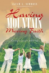 bokomslag Having Mountain Moving Faith