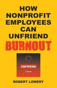 bokomslag How Nonprofit Employees Can Unfriend Burnout