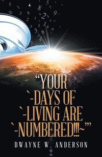 bokomslag &quot;Your `-Days of `-Living Are `-Numbered!!! '&quot;