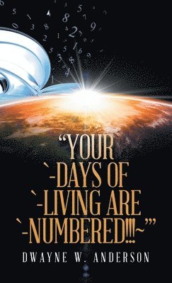 &quot;Your `-Days of `-Living Are `-Numbered!!! '&quot; 1