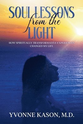 Yvonne Kason, Yvonne Kason M.D., Yvonne Kason M. D. - Soul Lessons from the Light, Häftad